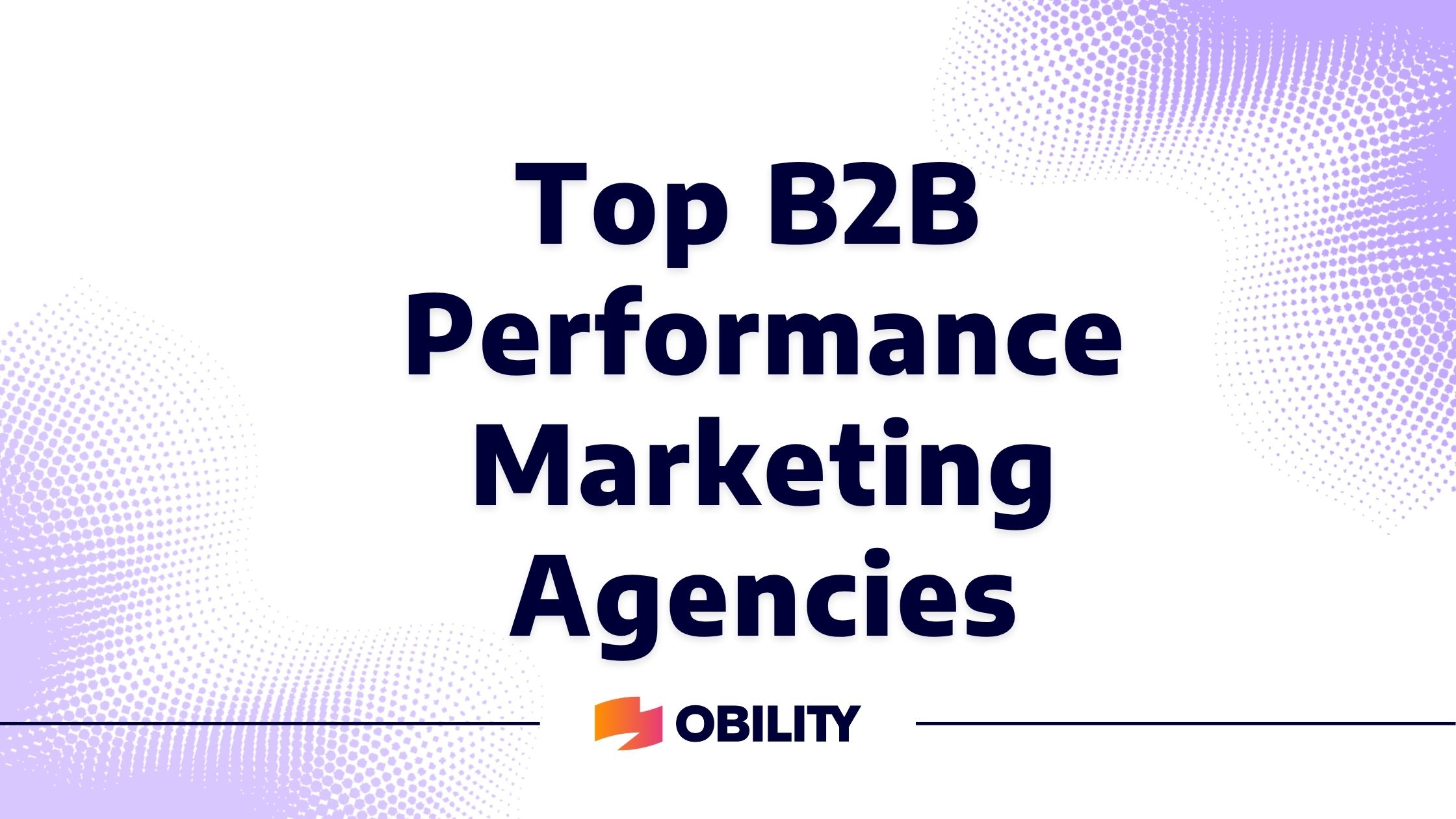 Top B2B Performance Marketing Agencies